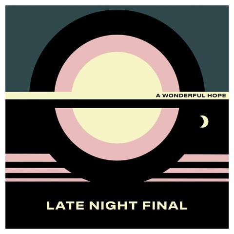 LATE NIGHT FINAL-A WONDERFUL HOPE YELLOW VINYL LP *NEW*