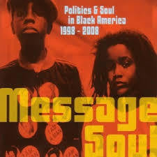 MESSAGE SOUL-POLITICS & SOUL IN BLACK AMERICA 1998-2008 CD *NEW*