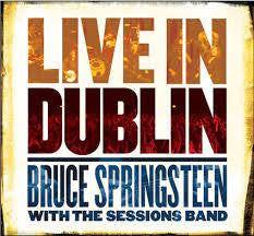 SPRINGSTEEN BRUCE AND THE SESSIONS BAND-LIVE IN DUBLIN CD G