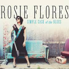 FLORES ROSIE-SIMPLE CASE OF THE BLUES CD *NEW*