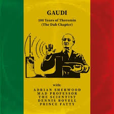 GAUDI-100 YEARS OF THEREMIN (THE DUB CHAPTER) LP *NEW*
