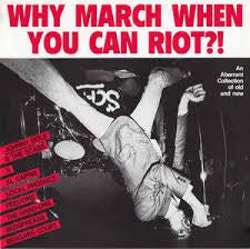 WHY MARCH WHEN YOU CAN RIOT?!-VARIOUS ARTISTS LP NM COVER VG