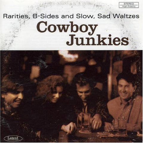 COWBOY JUNKIES-RARITIES, B-SIDES AND SLOW, SAD WALTZES CD VG