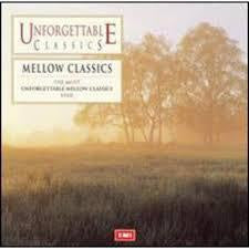 MELLOW CLASSICS - UNFORGETTABLE CLASSICS CD *NEW*