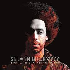 BIRCHWOOD SELWYN-LIVING IN A BURNING HOUSE CD *NEW*