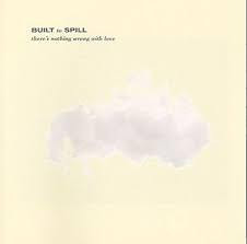 BUILT TO SPILL-THERE'S NOTHING WRONG WITH LOVE LP *NEW*