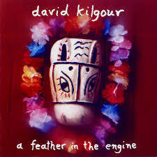 KILGOUR DAVID-A FEATHER IN THE ENGINE CD *NEW*