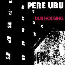 PERE UBU-DUB HOUSING LP VG+ COVER VG+