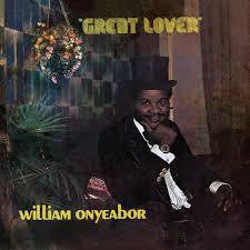 ONYEABOR WILLIAM-GREAT LOVER *NEW*