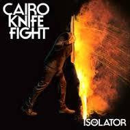 CAIRO KNIFE FIGHT-THE ISOLATOR CDEP *NEW*