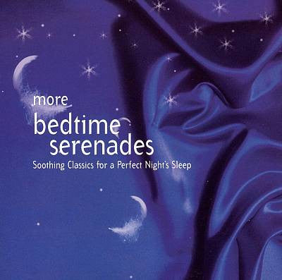 MORE BEDTIME SERENADES-SOOTHING CLASSICS *NEW*