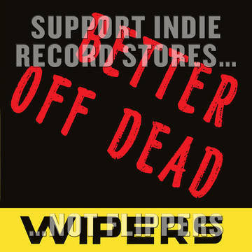 WIPERS THE-BETTER OFF DEAD 7" *NEW*