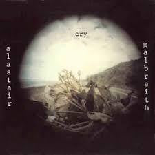 GALBRAITH ALASTAIR-CRY LP *NEW*