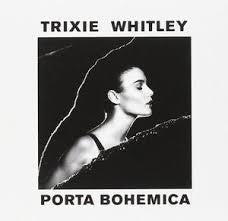 WHITLEY TRIXIE-PORTA BOHEMICA LP *NEW*