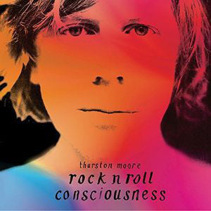 MOORE THURSTON-ROCK N ROLL CONSCIOUSNESS LP *NEW*