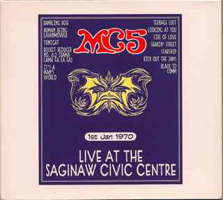 MC5-LIVE AT THE SAGINAW CIVIC CENTRE CD G