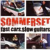 SOMMERSET-FAST CARS, SLOW GUITARS CD *NEW*
