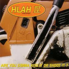 HLAH-ARE YOU GONNA KISS IT OR SHOOT IT CD G