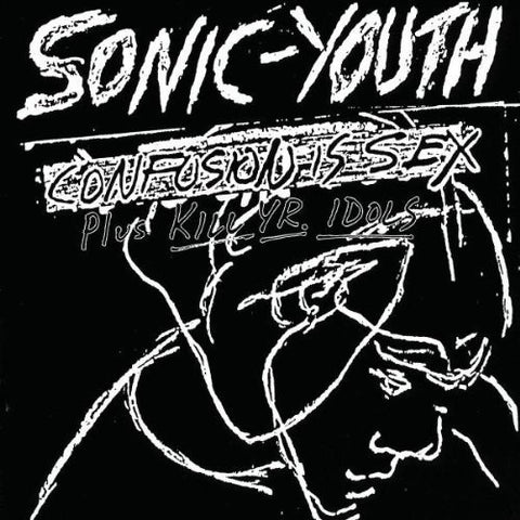 SONIC YOUTH-CONFUSION IS SEX (PLUS KILL YR. IDOLS) CD VG