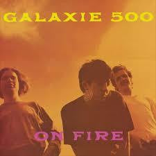 GALAXIE 500-ON FIRE LP *NEW*