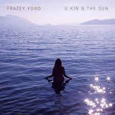 FORD FRAZEY-U KIN B THE SUN CD *NEW*