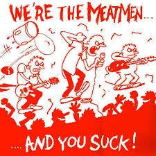 MEATMEN THE-WE'RE THE MEATMEN...AND YOU SUCK! LP *NEW* WAS $34.99 NOW...