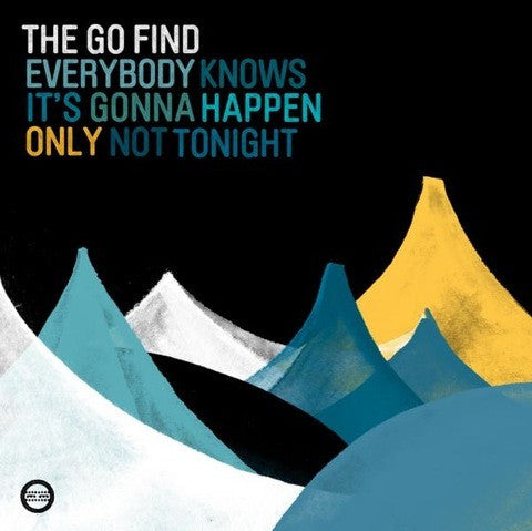 GO FIND THE-EVERYBODY KNOWS ITS GONNA HAPPEN ONLY LP *NEW*