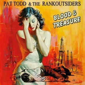 TODD PAT & THE RANKOUTSIDERS-BLOOD & TREASURE LP *NEW*