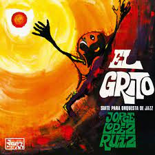 RUIZ JORGE LOPEZ-EL GRITO LP *NEW*
