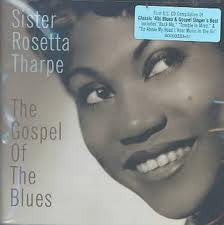THARPE SISTER ROSETTA-THE GOSPEL OF THE BLUES CD *NEW*