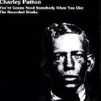 PATTON CHARLIE-YOU'RE GONNA NEED SOMEBODY WHEN YOU DIE 4LP *NEW*