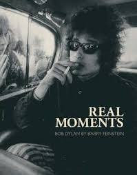 REAL MOMENTS BOB DYLAN BY BARRY FEINSTEIN BOOK VG