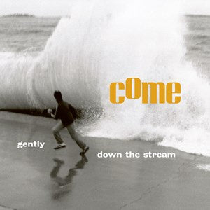 COME-GENTLY DOWN THE STREAM 2LP *NEW*