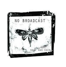 NO BROADCAST-NULL AND VOID CD *NEW*