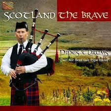 SCOTLAND THE BRAVE-DAN AIR SCOTTISH PIPE BAND CD *NEW*