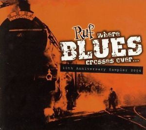 RUF 10TH ANNIVERSARY SAMPLER 2004 BLUES CROSSES OVER *NEW*