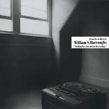 BURROUGHS WILLIAM S.-NOTHING HERE NOW BUT THE RECORDINGS LP *NEW*