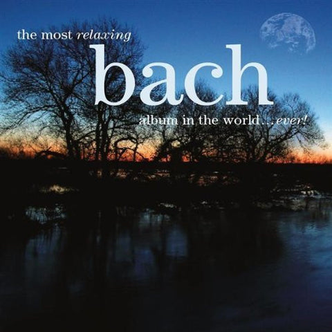 BACH-THE MOST RELAXING ALBUM *NEW*