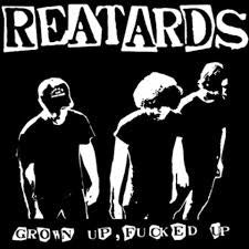 REATARDS GROWN UP FUCKED UP LP *NEW*