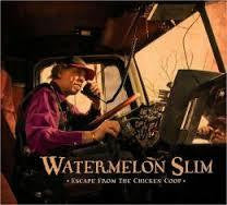 WATERMELON SLIM-ESCAPE FROM THE CHICKEN COOP CD *NEW*