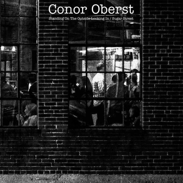OBERST CONOR-STANDING ON THE OUTSIDE LOOKING IN/SUGAR STREET 7" *NEW*