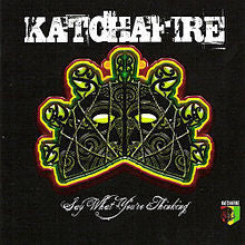 KATCHAFIRE-SAY WHAT YOU'RE THINKING CD VG