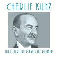 KUNZ CHARLIE-THE FELLER THAT PLAYED THE PIANNER CD *NEW*