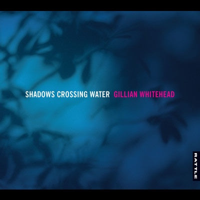 WHITEHEAD GILLIAN-SHADOWS CROSSING WATER CD *NEW*