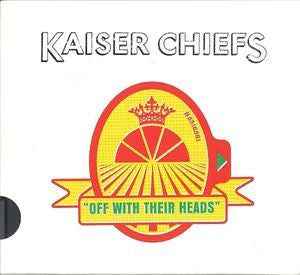 KAISER CHIEFS-OFF WITH THEIR HEADS CD *NEW*