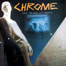 CHROME-HALF MACHINE LIP MOVES LP *NEW*