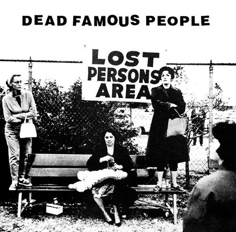 DEAD FAMOUS PEOPLE-LOST PERSON'S AREA 12" EP *NEW*