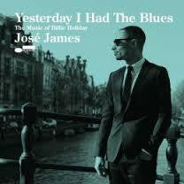 JAMES JOSE-YESTERDAY I HAD THE BLUES CD *NEW*