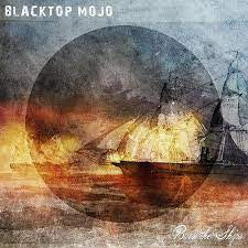 BLACKTOP MOJO-BURN THE SHIPS LP *NEW* was $54.99 now...
