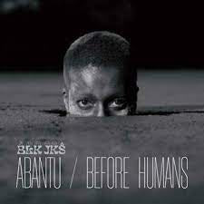 BLK JKS-ABANTU/ BEFORE HUMANS CD *NEW*